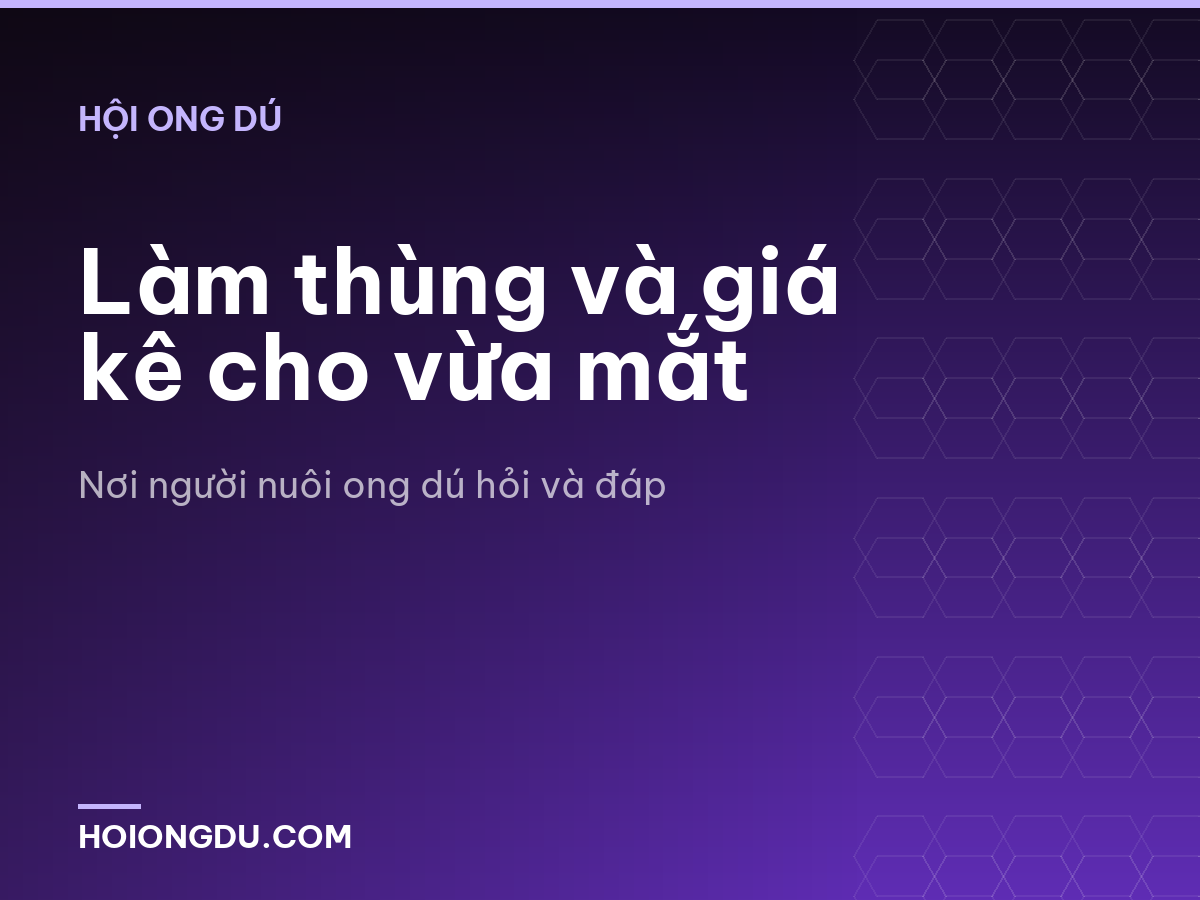 Làm thùng và giá kê cho vừa mắt