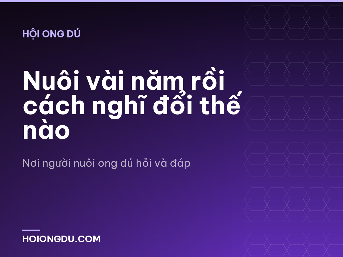 Nuôi vài năm rồi cách nghĩ đổi thế nào