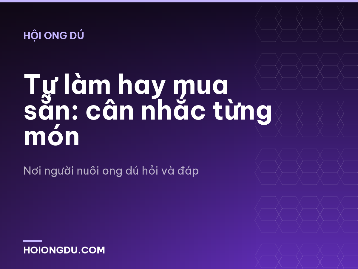 Tự làm hay mua sẵn: cân nhắc từng món