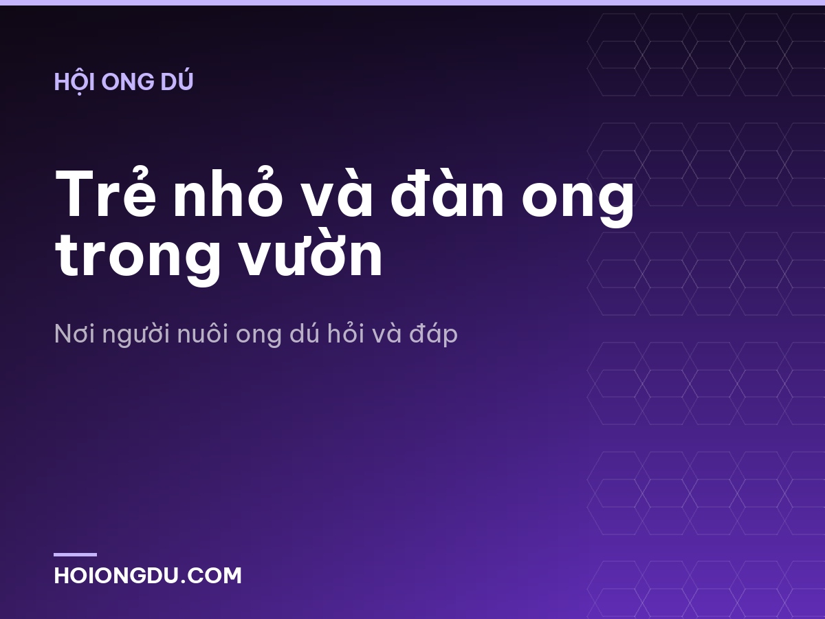 Trẻ nhỏ và đàn ong trong vườn
