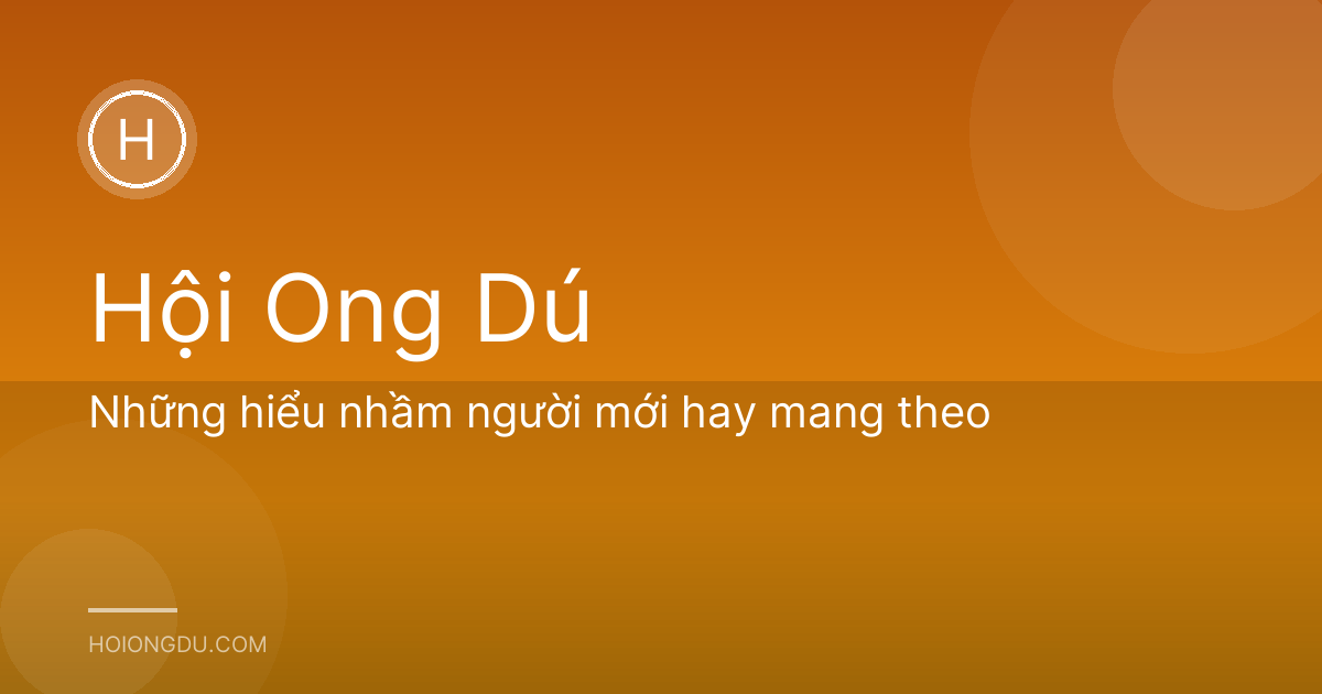 Những hiểu nhầm người mới hay mang theo